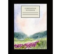 Composition Notebook College Ruled: Minimalistic Flower Botanical Landscape Design, Cute Aesthetic Journal for Women, Teens and Girls - soft matte ... for School, Office, College, University, Work