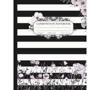 Composition Notebook College Ruled: Modern Black & White Stripes with Soft Pink Gray Botanical Flowers | 7.5" x 9.25" | Elegant Aesthetic Journal for School, Work & Office