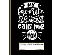 Composition Notebook College Ruled: My Favorite Player Calls Me Mom Quote, Volleyball Journal for Proud Mothers and Team Fans