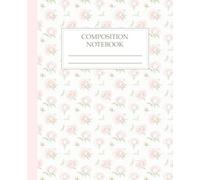 Composition Notebook College Ruled: oquette Peony & Cute Pink Flowers Botanical Illustration | Floral Aesthetic Journal for School, College & Work