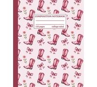 Composition Notebook College Ruled: Pink Cowboy Boots & Bows Aesthetic | Cute Country Girl Journal For Girls, Teens & Young Women