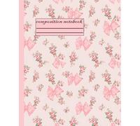 Composition Notebook College Ruled Pink: Cute Coquette Aesthetic Pastel Bows | Preppy Journal for Teen Girls & Women | School Supplies: 120 Pages|7.5 ... Back to School & Note Taking |Y2K Girly