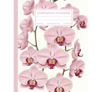 Composition Notebook College Ruled: Pink Orchid Flower | Wide Lined | Elegant Botanical Design for Women & Girls | Aesthetic Pink Flower Cover