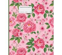 Composition Notebook College Ruled - Pink Rose Floral Journal 7.5 x 9.25, 110 Lined Pages: Romantic Flower Cover Notebook - White Paper, Wide Ruled, Perfect for School, Writing & Journaling