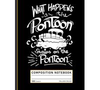 Composition Notebook College Ruled: Pontoon Boat Quote Design, Nautical Humor Journal for Boating Fans and Vacation Notes