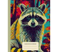 Composition Notebook College Ruled: Raccoon in a Forest - Vibrant Pop-art Illustration | Lined Paper Journal For School, College, Office, Work - 7.5" x 9.25" - 110 Pages