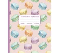Composition Notebook College Ruled: Soft Pastel Macarons Notebook for Teens, Girls, Women | Kawaii French Pastry Journal for School, College, University | Sweet Food Lover Gift for Students
