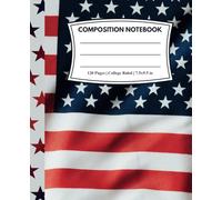 Composition Notebook College Ruled: Stars & Stripes | A Notebook of Patriotism and Purpose for School, College, Office or Work