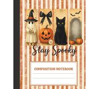 Composition Notebook College Ruled: Stay Spooky Halloween Journal with Ghost, Cat & Pumpkin | Wide Lined: Spooky Season Notebook for School, College & Daily Writing | Fun Autumn Notes & Journaling