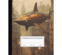 Composition Notebook College Ruled: Steampunk Shark Airship | 7.5x9.25 in | 110 Pages | Victorian Fantasy Design Journal for School, College & Work