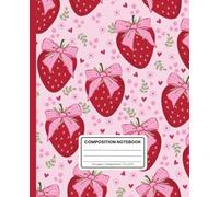 Composition Notebook College Ruled: Trendy Coquette Strawberry Valentine: Cute Pink Aesthetic Journal for School & Everyday Notes: Matte Cover