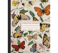 Composition Notebook College Ruled: Vintage Botanical Butterfly Illustration Journal | Cute Aesthetic For School & Office, Work | Retro Charm For Girls, Teens, Women | Lined White Pages
