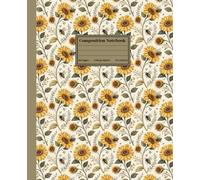 Composition Notebook College Ruled: Vintage Botanical Floral Illustration Featuring Sunflowers and Cute Bees | Whimsical Cottagecore Aesthetic Journal for School, College & Office
