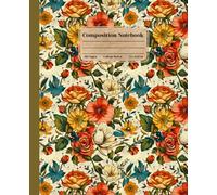 Composition Notebook College Ruled: Vintage Botanical Floral Theme | Autumnal Bloom Design | Cozy Cottagecore Aesthetic Journal for Work, Office & School