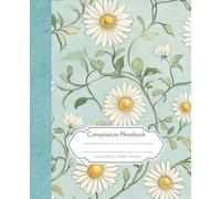 Composition Notebook College Ruled: Vintage Botanical Illustration | Wide Ruled, Floral Aesthetic Journal For Girls, Teens, Women, Daisy Flower Design