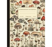 Composition Notebook College Ruled: Vintage Cottagecore Botanical Mushroom Illustration Aesthetic Journal for School, College, Work, Sketching & Note-Taking
