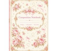 Composition Notebook College Ruled: Vintage English Garden Pink Floral Illustration | Cottagecore Aesthetic Cover: Cute Pretty Notebook for Girls, ... Office, Classwork, Homework & Gift Giving