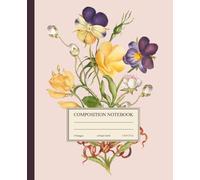 Composition Notebook College Ruled: Vintage Flower Illustration | Elegant Wildflower Notebook | Purple Floral Botanical Journal for School, College, ... for Girls (The Vintage Blooms Collection)