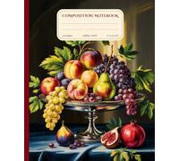 Composition Notebook College Ruled: Vintage Fruit Still Life Lined Notebook for School, Office and Home - Aesthetic Journal for Writing and Note Taking | 110 Pages | 7.5 x 9.25 in
