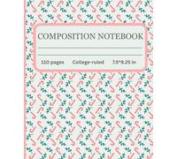 Composition Notebook College Ruled:: Vintage Green Flowers Botanical Illustration | Cottagecore Aesthetic Journal for College, School, Office & Work,110 Pages 7.5*9.25 in.