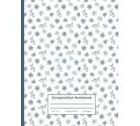 Composition Notebook College Ruled: Vintage Navy Flowers Botanical Illustration | Floral Aesthetic Journal for School, College & Work | 120 Pages | 8.5 x 11" | Blue Navy