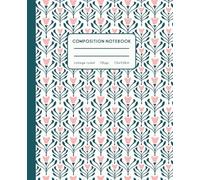 Composition Notebook, College Ruled - Vintage Retro Flowers: Perfect for Students, Teachers, and Creative Thinkers - Ideal for Back to School |Biology, Math, Chemistry and Everyday Notes