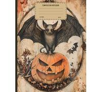 Composition Notebook College Ruled: Vintage Spooky Bat on Pumpkin Halloween Aesthetic Journal For Back To School, Office, Work | 8.5 X 11 | 120 Wide Ruled Pages