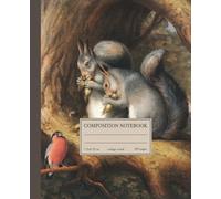 Composition Notebook College Ruled: Vintage Squirrel & Forest Nature Illustration | Cute Cottagecore Aesthetic For Girls, Teens, Women & Nature Lovers | Wide Lined