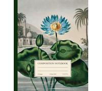 Composition Notebook College Ruled: Water Lily Vintage Flower Illustration | Botanical Egyptian Notebook | Cute Floral Journal for School, College, Office, and Work (The Vintage Blooms Collection)