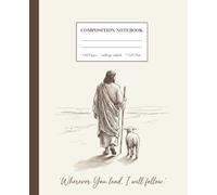 Composition Notebook College Ruled: Wherever You Lead I Will Follow | Good Shepherd Christian Aesthetic Journal for Bible Study, School, or Work"