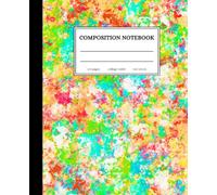 Composition Notebook: Colorful Abstract College Ruled Notebook (7.5 x 9.25, 110 Pages): Bright Paint Splash Lined Journal for School, Notes and Everyday Writing