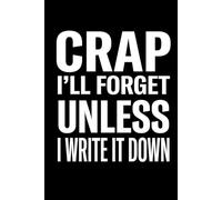 Composition Notebook: Crap I’ll Forget Unless I Write It Down | Funny Sarcastic To-Do List & Memory Notebook | 100 College Ruled Pages | 6 x 9 Matte ... | Gag Gift for Forgetful Friends & Busy Moms