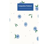 Composition Notebook: Cute blueberry Covered Student Notebook For k-12 and College Level: Blueberry themed Lined College Ruled Paper | 6 x 9 inches| 150 pages|