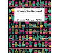 Composition Notebook: Cute Cactus Plant Print | Black, green, yellow, pink | 120 pages wide ruled | 7.5 X 9.25 | For teens, adults, children