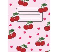 Composition Notebook: Cute Cherries | College Ruled | 120 Pages | 7.5” x 9.25”: Cute cherry and heart-themed college ruled paper notebook (120 Pages, 7.5 x 9.25 in)