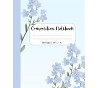 Composition Notebook: Cute Cottagecore Blue Flower Lined Journal Notepad Aesthetic Floral Design Watercolour Forget-Me-Nots for Women, Girls, School, Work, Everyday Use | 120 pages, 7.5" x 9.25"