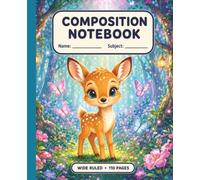 Composition Notebook: Cute Deer in an Enchanted Forest Wide Ruled School Notebook for Girls Ages 6-10, 7.5 x 9.25 Inches, 110 Pages