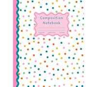 Composition Notebook: Cute Groovy Colorful Polkadot Wide Ruled Journal | Aesthetic School Supplies for Teen Girls & Kids | 7.5x9.25", 110 Pages.