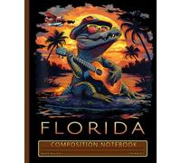 Composition Notebook: Cute Guitar Alligator in Florida Sunset Scene, Wide Ruled Journal for Students, School, and Nature Travel Enthusiasts