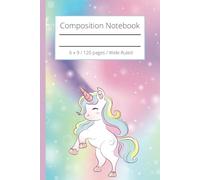 Composition Notebook: Cute notebook with rainbow colors and unicorns | Wide Ruled Notebook | Composition Notebook Wide Ruled, 6 x 9, 120 pages, for girls and unicorn lovers.