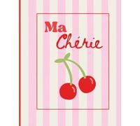 Composition notebook: Cute, On Trend Cherry theme, pink, Ma Cherie, French | wide ruled, 7.5 x 9.25, 120 Pages, For kids, teens, and adults: College, University, Writing, Office, Work, Gift