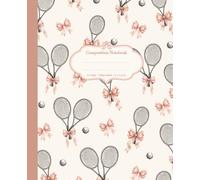 Composition Notebook: Cute Pink Coquette Bows and Vintage Tennis Themed Racket & Ball | College Ruled For School, Work and Sport | 110 Pages 7.5 x ... School Supplies For Girls, Teens and women