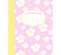 Composition Notebook: Cute Pink Daisy Pattern | Wide Ruled: A Pretty Floral Notebook for Elementary Students, School Notes, Writing & Journaling