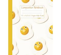 Composition Notebook, Cute Smiley Face Egg Sunny Side Up, Fun & Aesthetic School Notebook for Kids, Teens, and Students: 7.5 x 9.25 Inches, Wide Ruled, 100 Pages