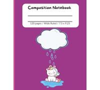 Composition Notebook: Cute Unicorn in Water Puddle | Wide Ruled Notebook | Composition notebook wide ruled, 7.5 x 9.25, 120 Pages, For kids, teens, and adults