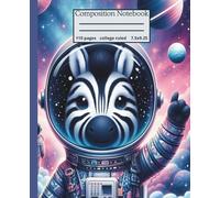 Composition Notebook : cute Zebra Notebook, 110 pages, 7.5x9.25: A fun ruled notebook with a cute Zebra in space - perfect for school notes, journaling, or as a gift for studen