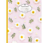 Composition Notebook: Daisy Flowers, Wide Ruled, 7.5 x 9.25 inches, 100 Pages For Students, Botanical Beauty Lovers, And Study Notes ( Notebook )