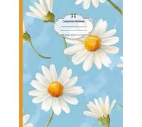 Composition Notebook: Daisy Flowers, Wide Ruled, 7.5 x 9.25 inches, 100 Pages For Students, Botanical Beauty Lovers, And Study Notes ( Notebook )