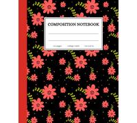 Composition Notebook: Dark Floral College Ruled Notebook (7.5 x 9.25, 110 Pages): Aesthetic Black Flower Lined Journal for School, Notes and Everyday Writing