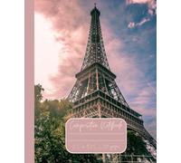 Composition Notebook “Eiffel Tower”: Paris, France | Daily Journal | 7.5” x 9.25” | 110 lined pages